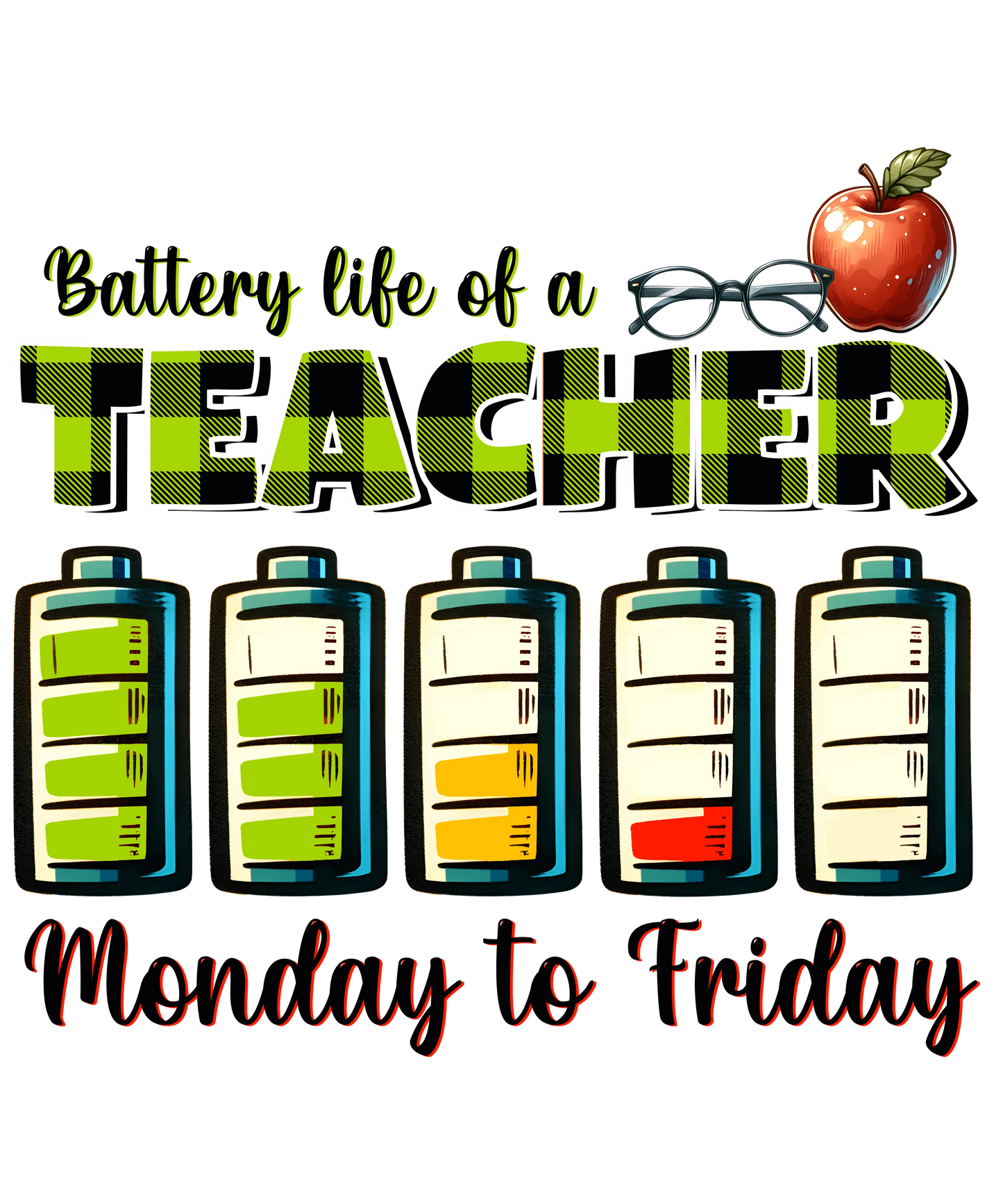 Battery Life Of A Teacher Monday To Friday Design - DTF Ready To Press