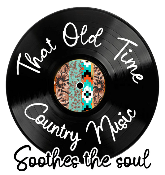 That Old Time Country Music Soothes The Soul Design - DTF Ready To Press