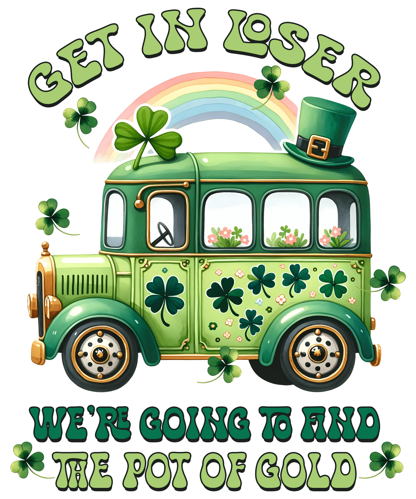 Get in Loser St Patrick's Day Design - DTF Ready To Press