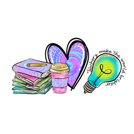 Teachers Make The World Brighter Design - DTF Ready To Press