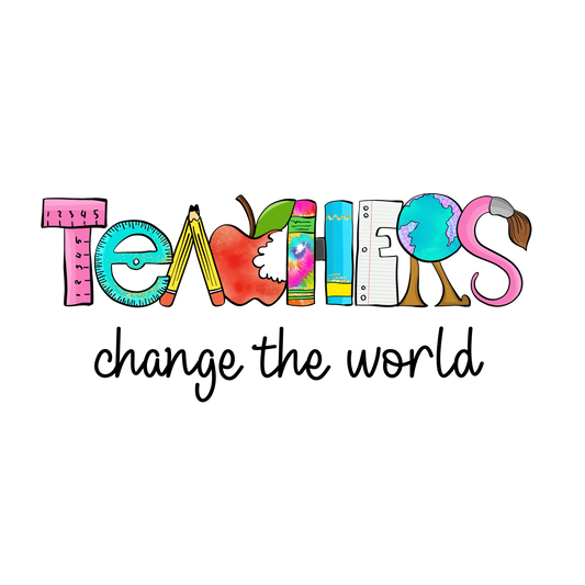 Teachers Change The World Design - DTF Ready To Press