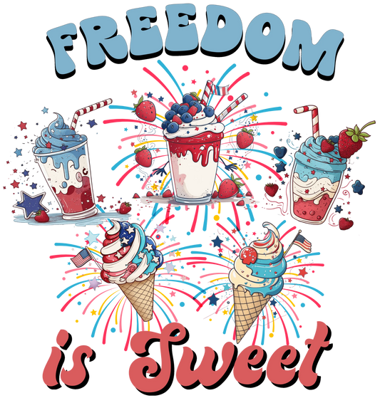 Freedom Is Sweet 4th Of July Design - DTF Ready To Press