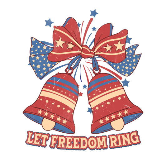Let Freedom Ring Design - DTF Ready To Press