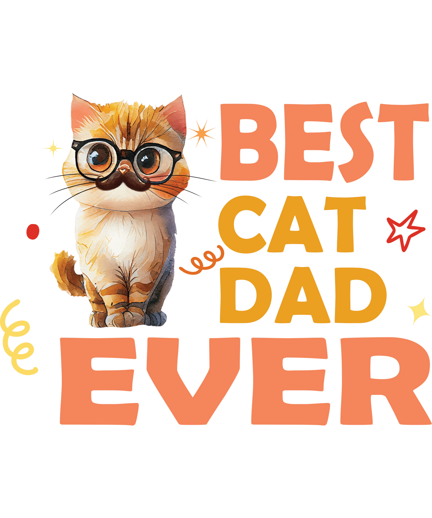 Best Cat Dad Ever Design - DTF Ready To Press