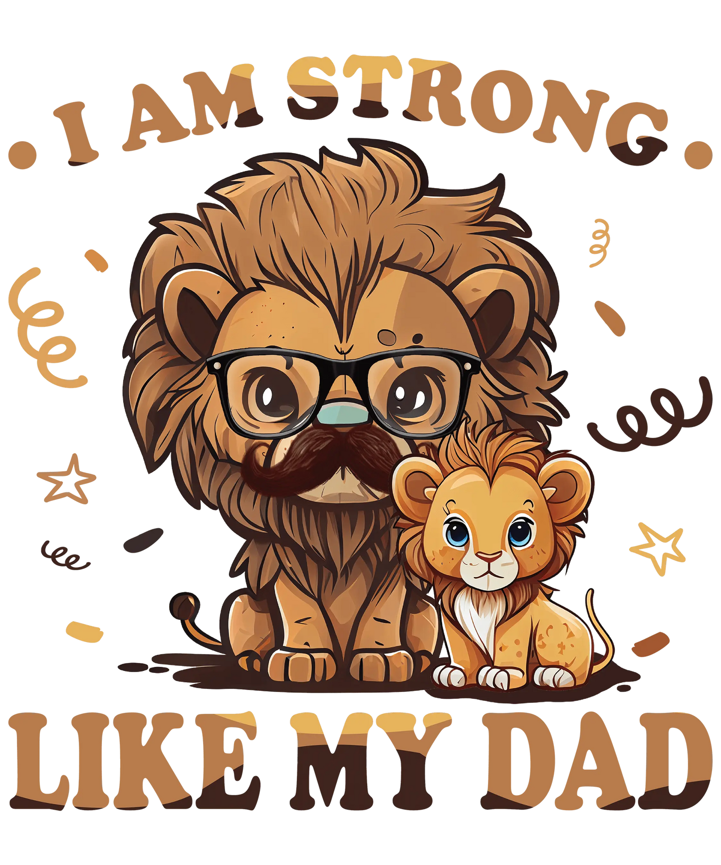 I Am Strong Like My Dad Design - DTF Ready To Press