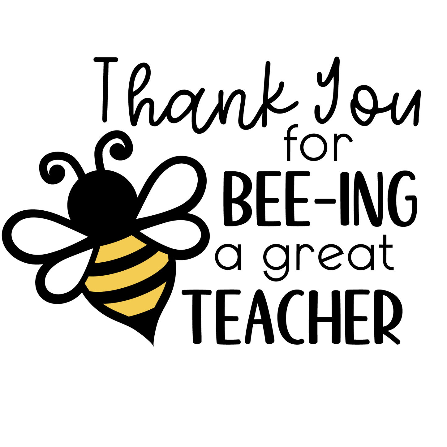 Thank You For Bee-ıng A Great Teacher Design - DTF Ready To Press
