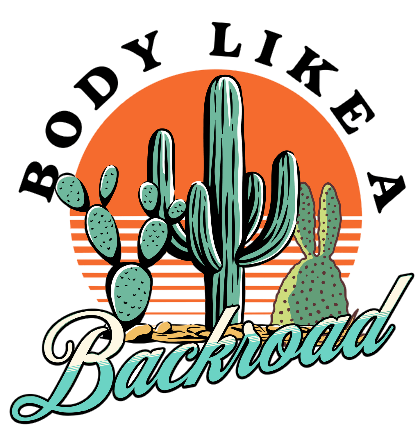 Body Like A Backroad Design - DTF Ready To Press