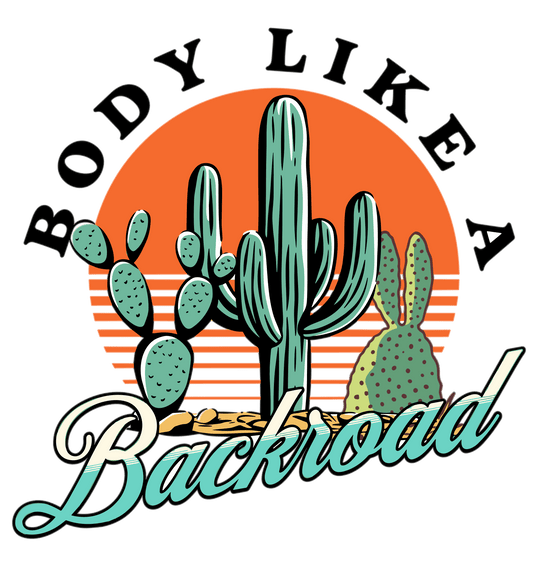 Body Like A Backroad Design - DTF Ready To Press