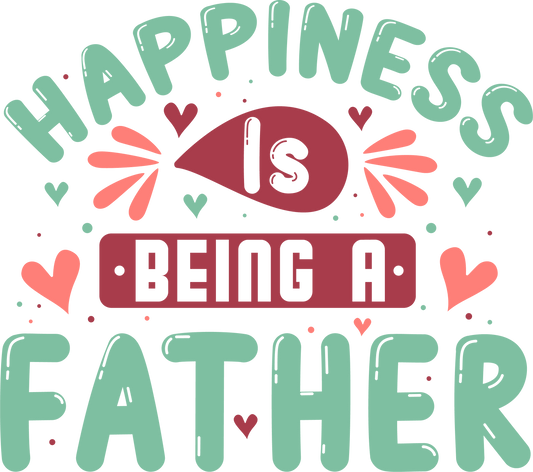 Happiness Is Being A Father Design - DTF Ready To Press