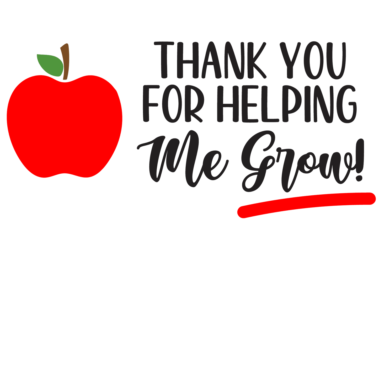 Thank You For Helping Me Grow Design - DTF Ready To Press