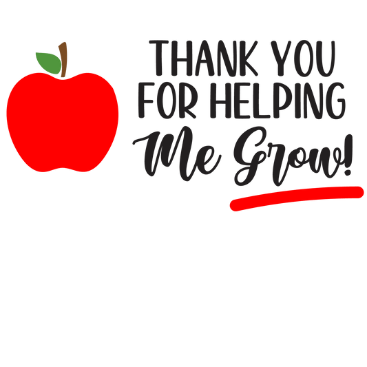 Thank You For Helping Me Grow Design - DTF Ready To Press