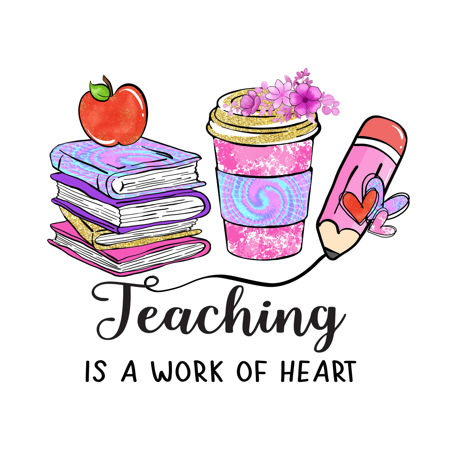 Teaching Is A Work Of Heart Design - DTF Ready To Press