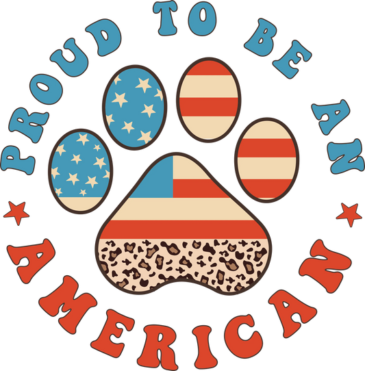 Proud To Be An American Design - DTF Ready To Press