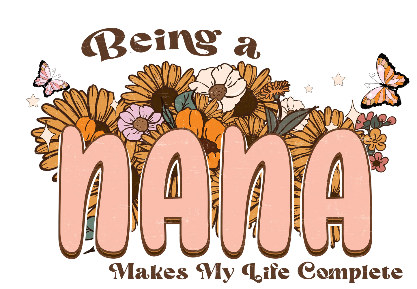 Being A Nana Design - DTF Ready To Press