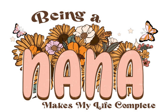 Being A Nana Design - DTF Ready To Press