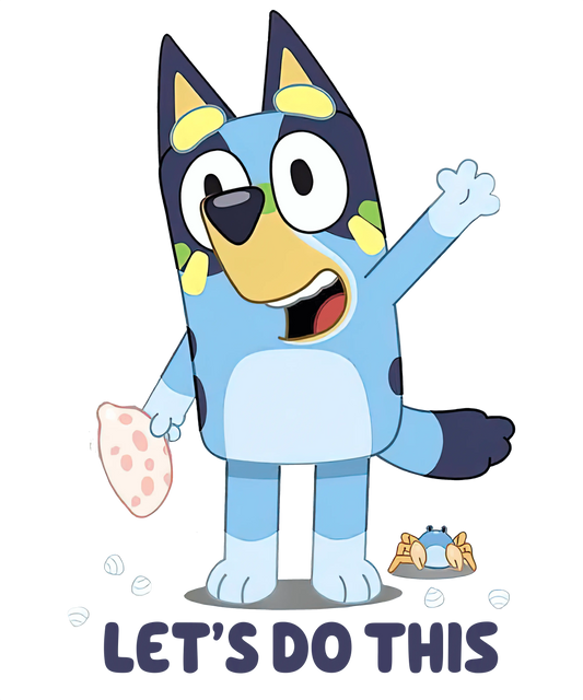 Lets Do This Bluey Design - DTF Ready To Press