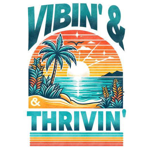 Vibin' Thrivin' Design - DTF Ready To Press