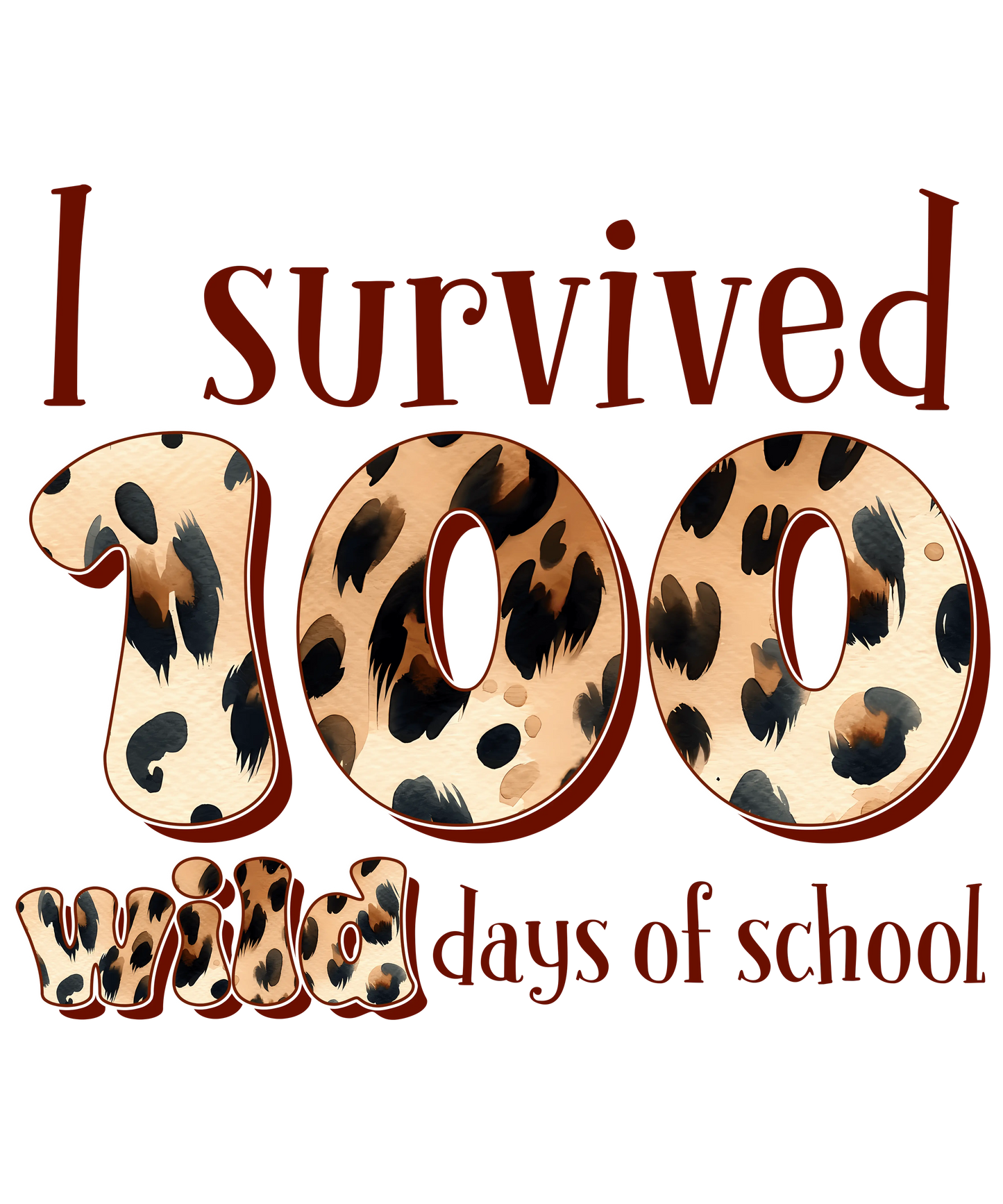 I Survived 100 Wild Days Of School Design - DTF Ready To Press