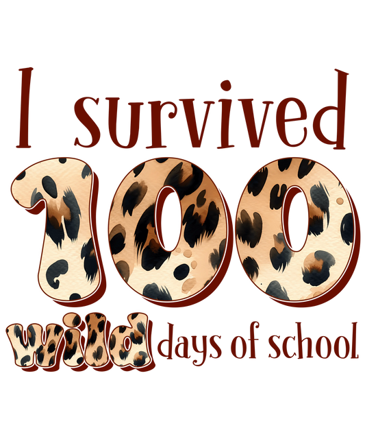 I Survived 100 Wild Days Of School Design - DTF Ready To Press