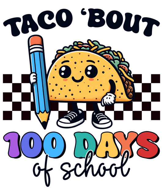 Taco 'bout 100 Days Of School Design - DTF Ready To Press