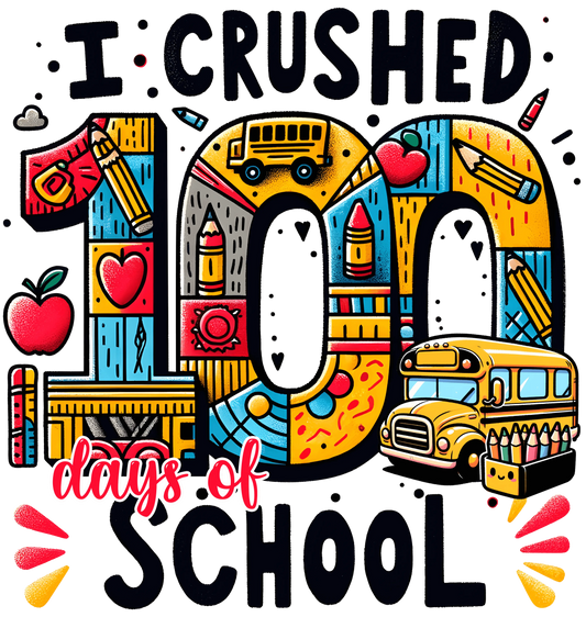 I Crushed 100 Days Of School Design - DTF Ready To Press