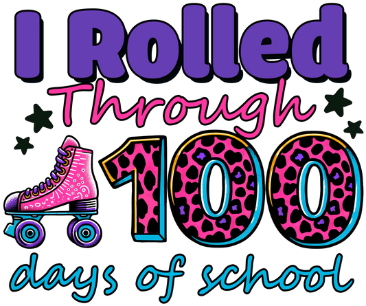 I Rolled Through 100 Days Of School Design - DTF Ready To Press