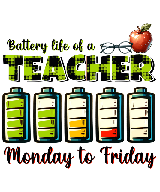 Battery Life Of A Teacher Design - DTF Ready To Press