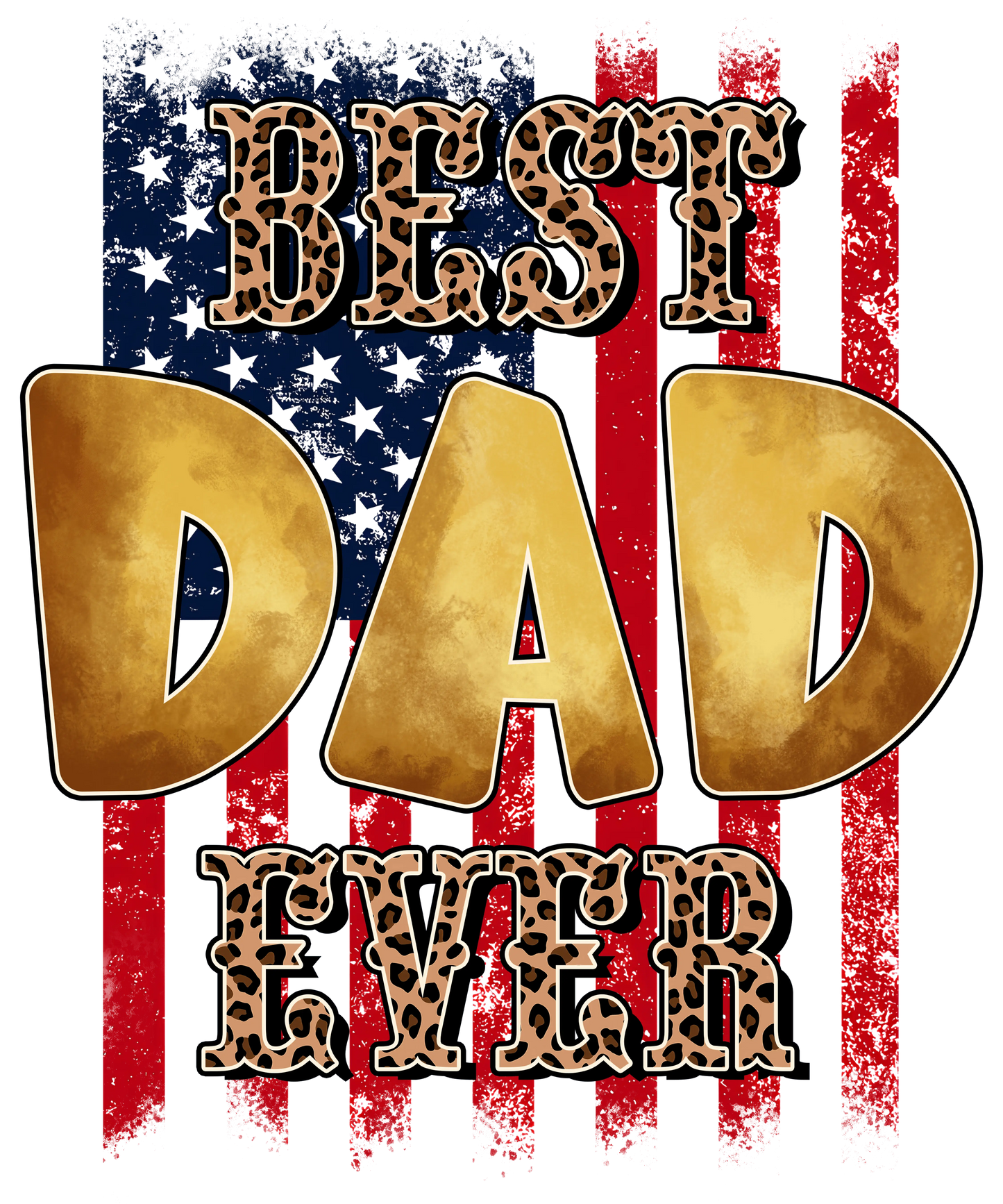 Best Dad Ever Design - DTF Ready To Press