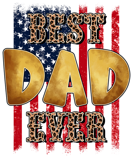 Best Dad Ever Design - DTF Ready To Press