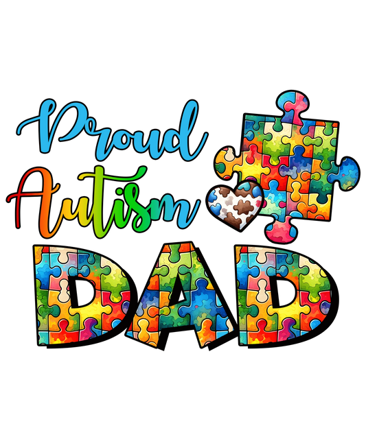 Proud Autism Dad Design - DTF Ready To Press