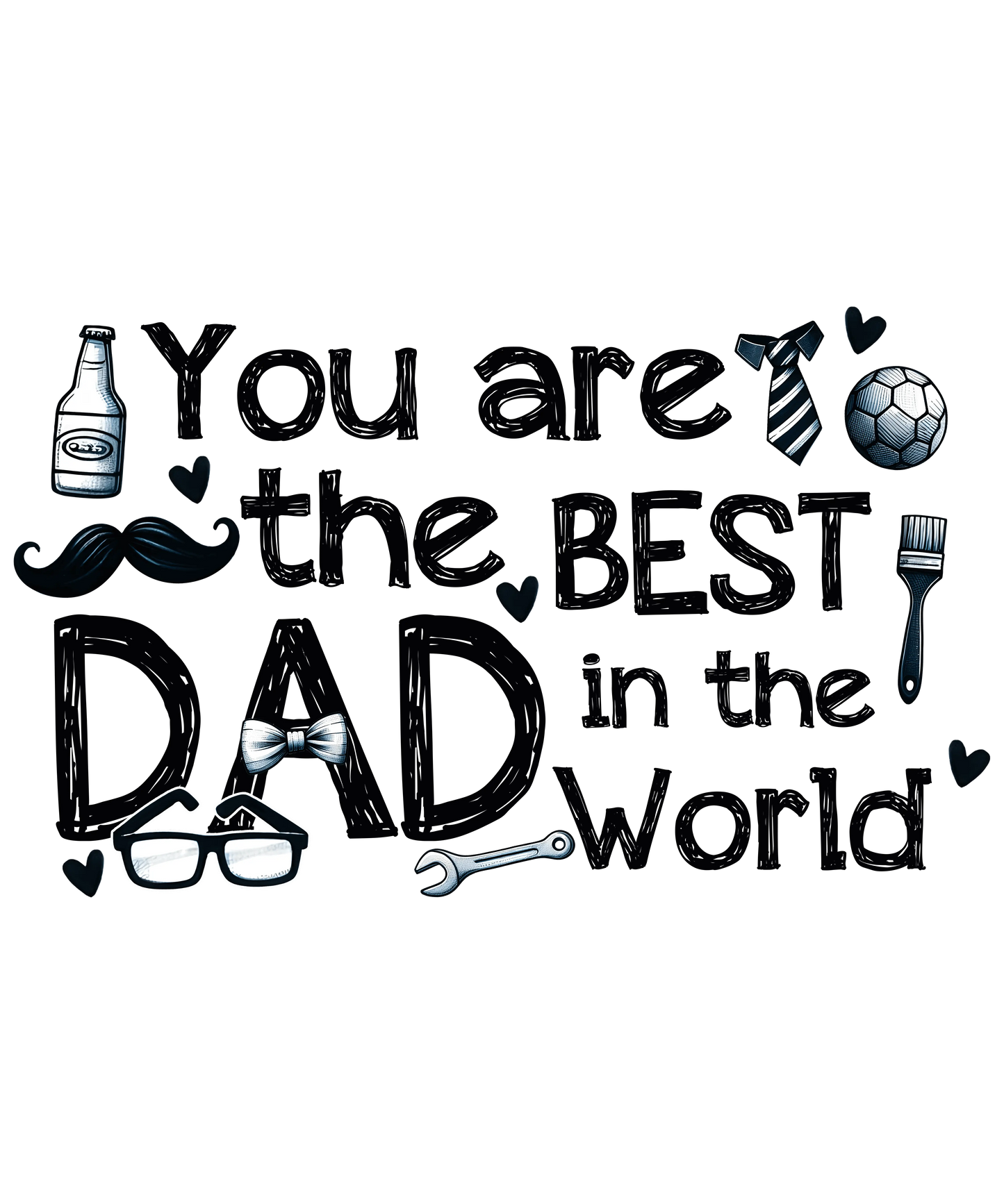 You Are The Best Dad In The World Design - DTF Ready To Press