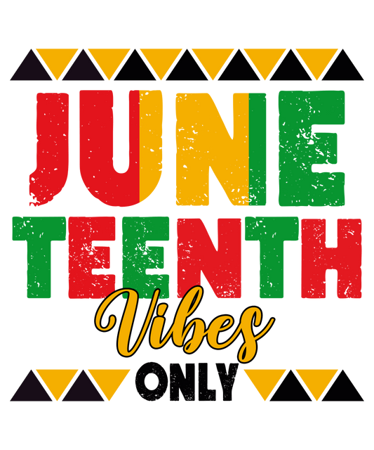 Juneteenth Vibes Only Design - DTF Ready To Press
