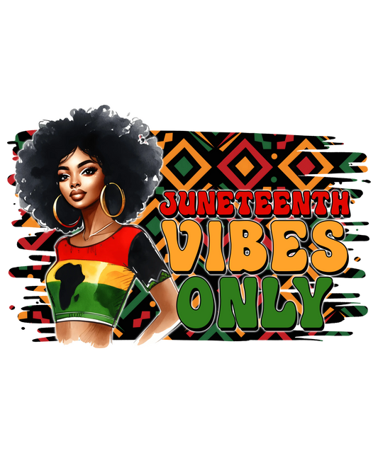 Juneteenth Vibes Only Design - DTF Ready To Press