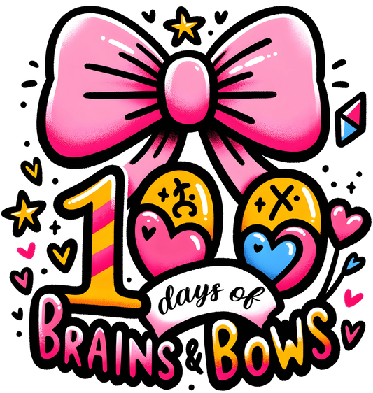 100 Days Of Brains And Bows School Party Design - DTF Ready To Press