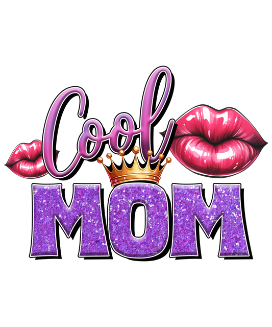 Cool Mom Design - DTF Ready To Press