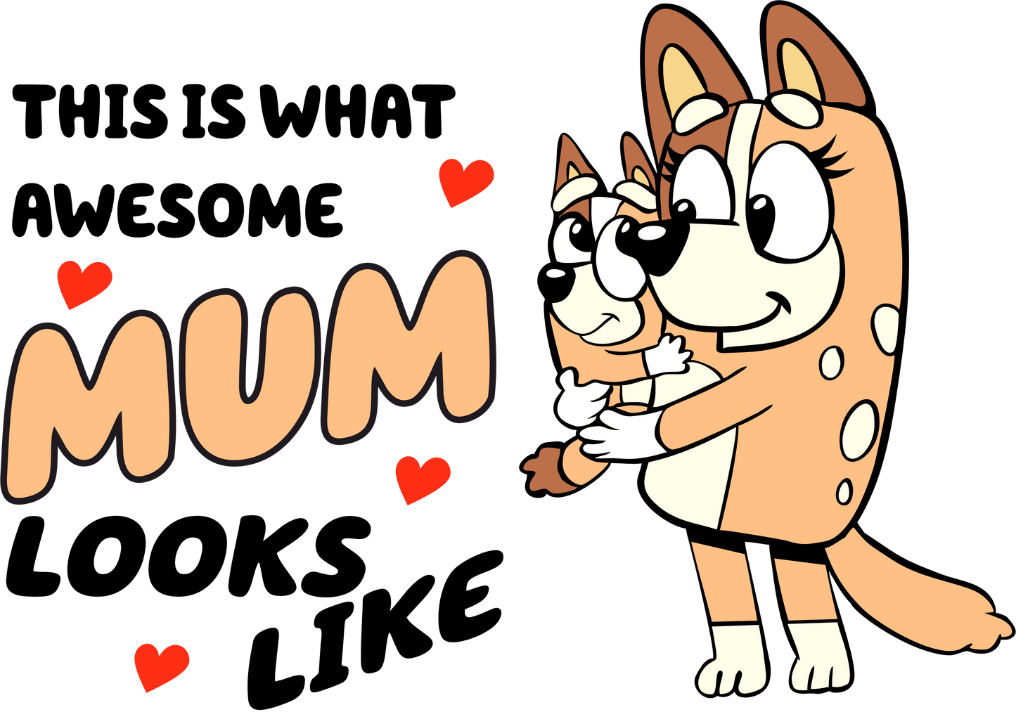 This Is What Awesome Mum Looks Like Bluey Design - DTF Ready To Press