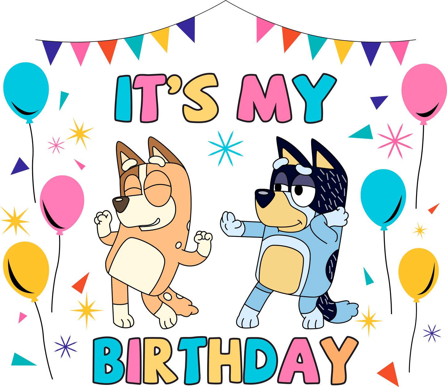 Bluey And Bingo It's My Birthday Design - DTF Ready To Press