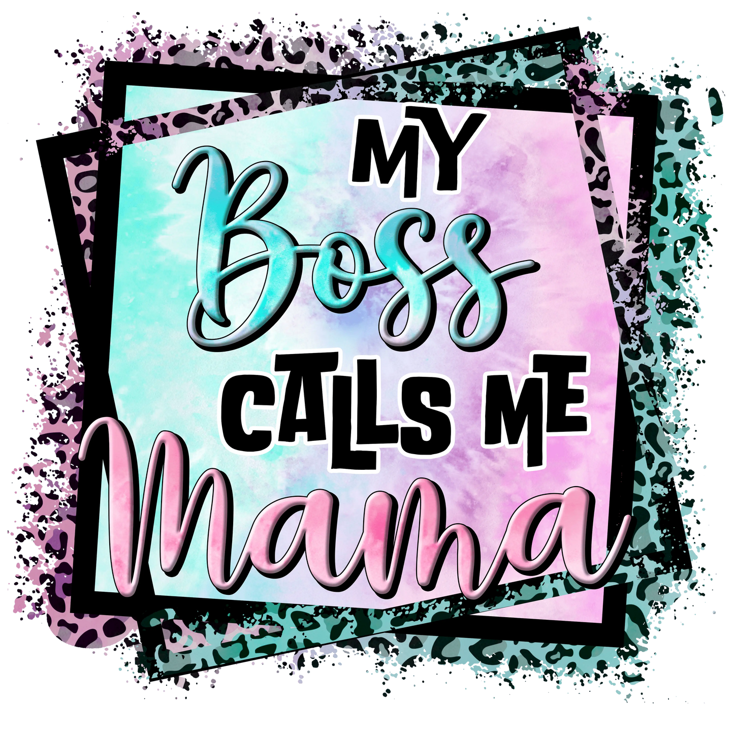 My Boss Calls Me Mama Design - DTF Ready To Press
