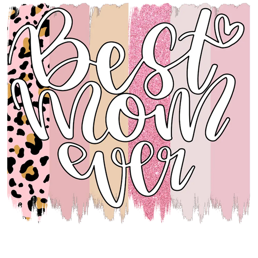 Cute Best Mom Ever Design - DTF Ready To Press