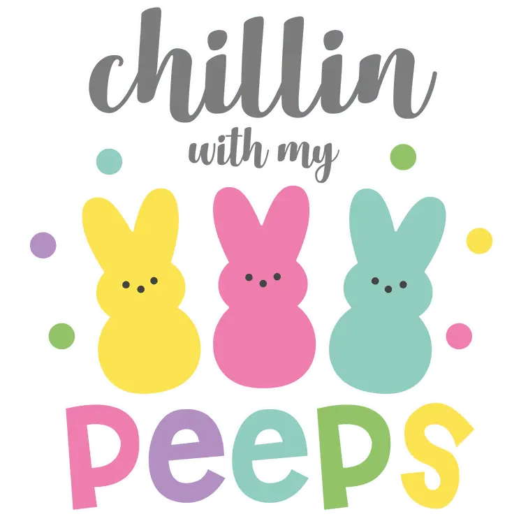 Chilling With My Peeps Easter Bunny Design - DTF Ready To Press