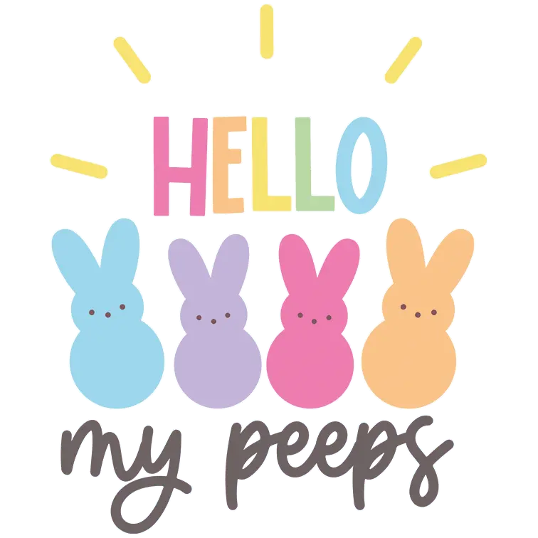 Hello My Peeps Easter Design - DTF Ready To Press