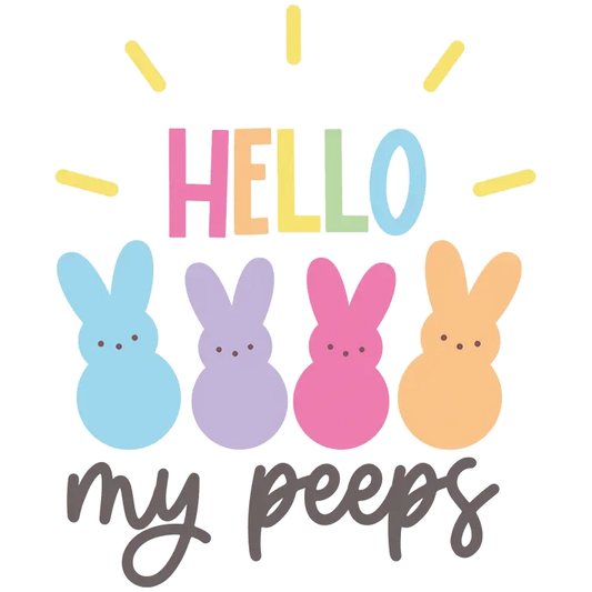Hello My Peeps Easter Design - DTF Ready To Press