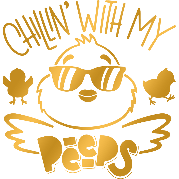 Chilling With My Peeps Easter Design - DTF Ready To Press