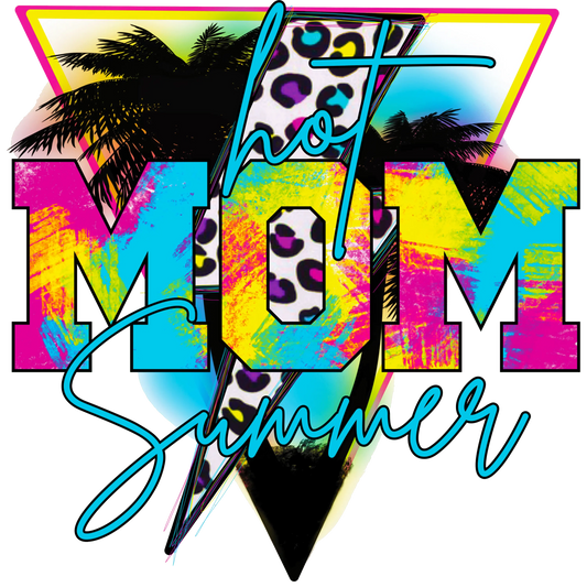 Hot Mom Summer Design - DTF Ready To Press