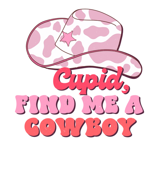 Cupid Find Me A Cowboy Valentine's Day Design - DTF Ready To Press