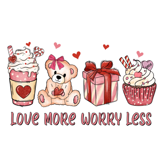 Love More Worry Less Valentine's Day Design - DTF Ready To Press