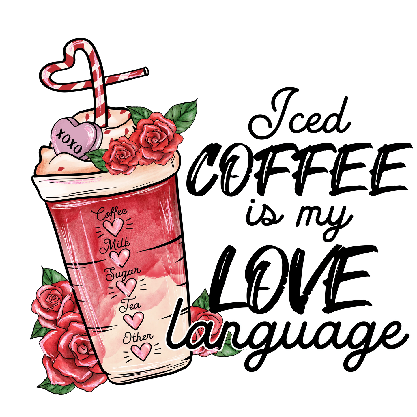 Iced Coffee Is My Love Language Valentine's Day Design - DTF Ready To Press