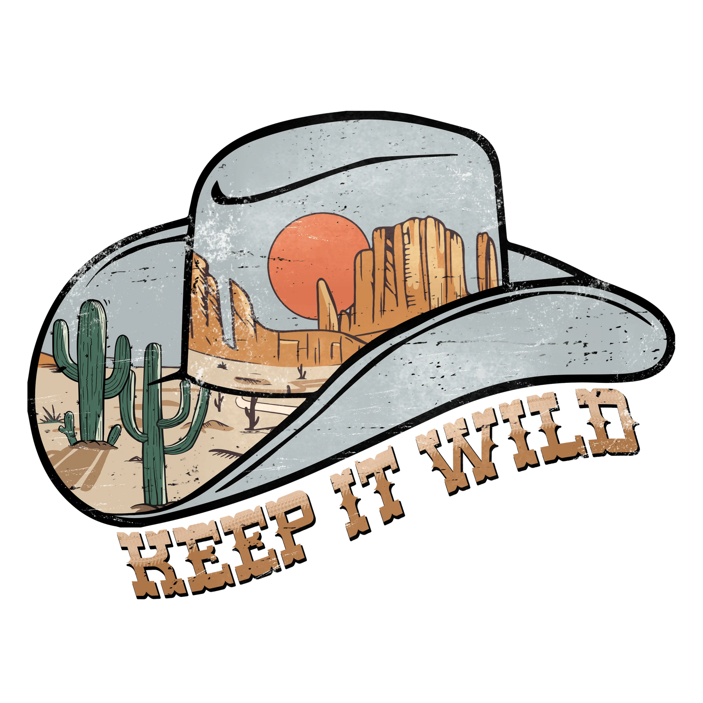 Keep It Wild Cowboys Western Design - DTF Ready To Press