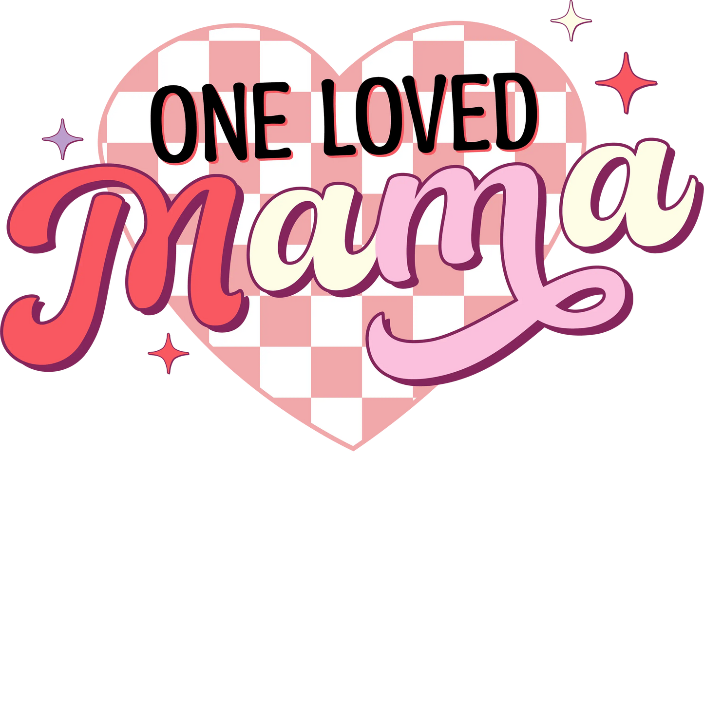 One Loved Mama Design - DTF Ready To Press
