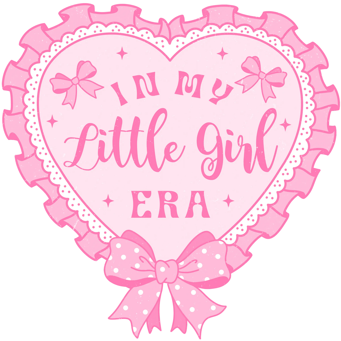 In My Little Girl Era Design - DTF Ready To Press